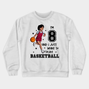 Girl plays basketball - I am 8 Crewneck Sweatshirt